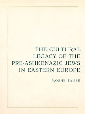 cover image of The Cultural Legacy of the Pre-Ashkenazic Jews in Eastern Europe